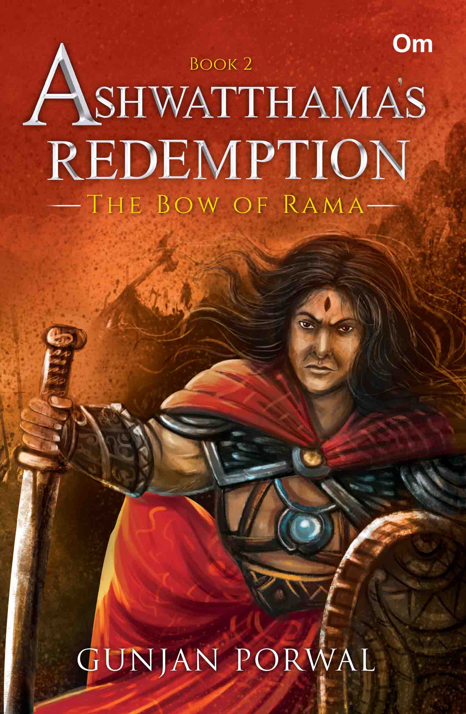 Ashwatthama's Redemption : The Bow of Rama (Book- 2) by Gunjan Porwal - Om Books