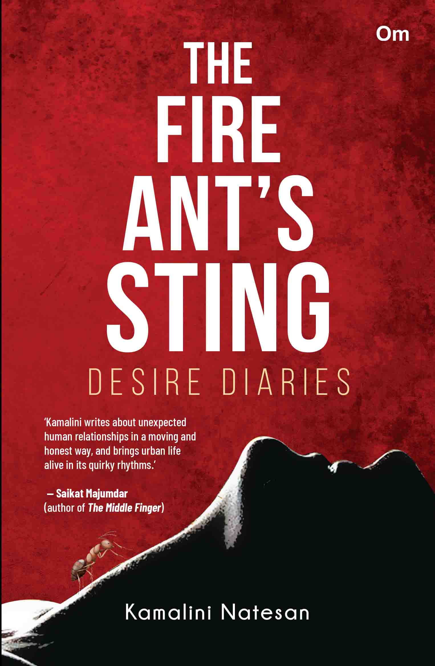 The Fire Ant's Sting: Desire Diaries by Kamalini Natesan - Om Books