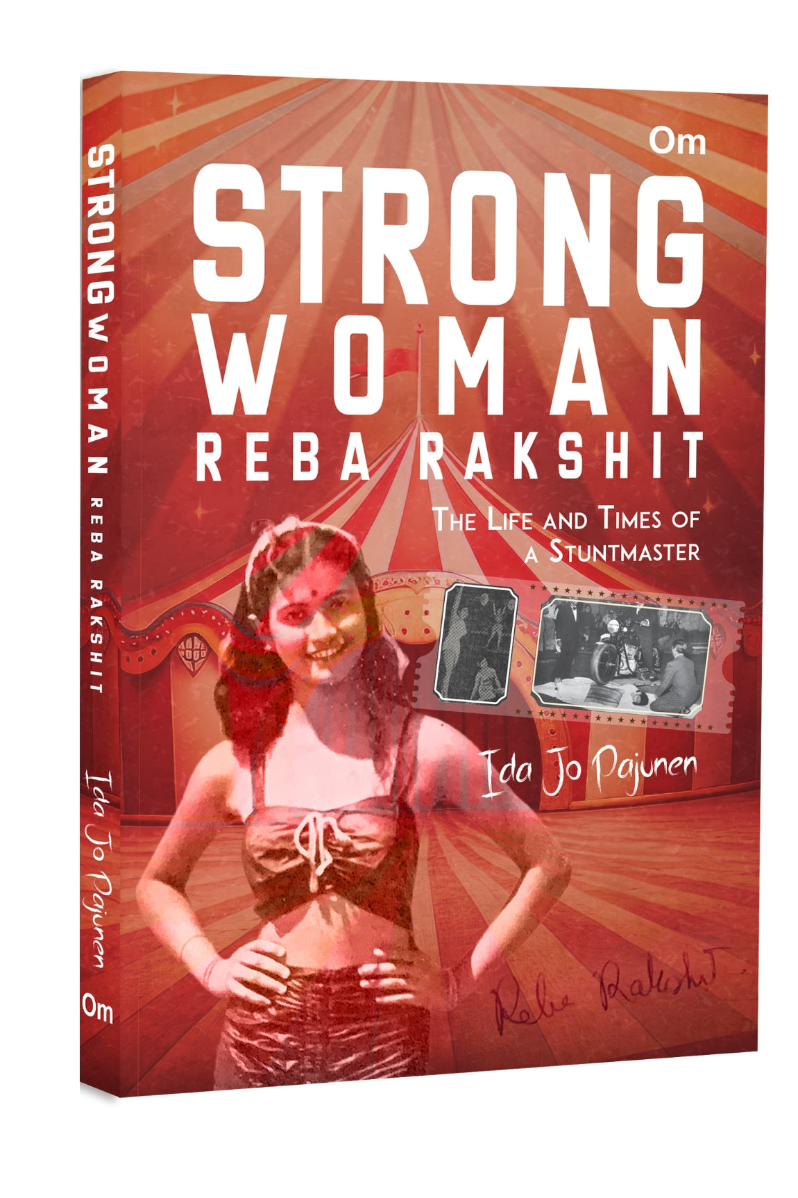 Strong Woman Reba Rakshit - The Life and Times of a Stuntmaster by Ida Jo Pajunen - Om Books