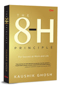 The 8-H Principle: For Success At Work And Life by Kaushik Ghosh - Om Books