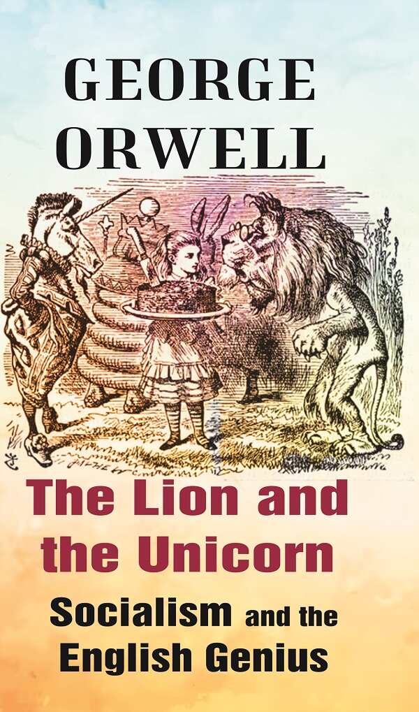 The Lion and the Unicorn Socialism and the English Genius - Gyan Books