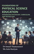 Foundations of Physical Science Education: Integrating Psychology, Curriculum, and Instruction - Gyan Books