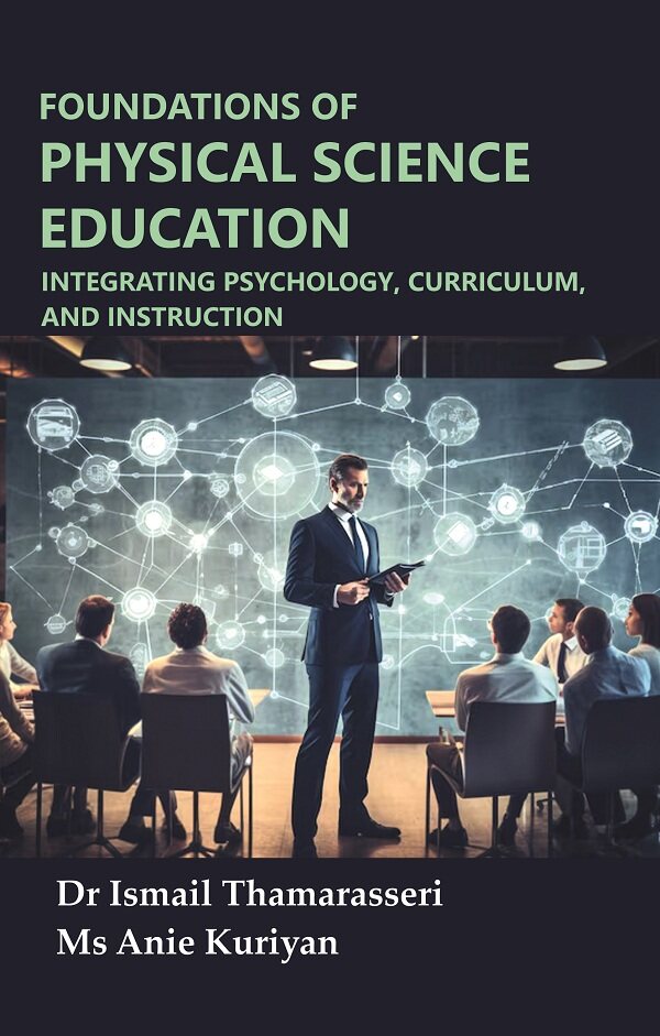 Foundations of Physical Science Education: Integrating Psychology, Curriculum, and Instruction - Gyan Books