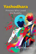 Yashodhara - Princess who loved the buddha - Gyan Books