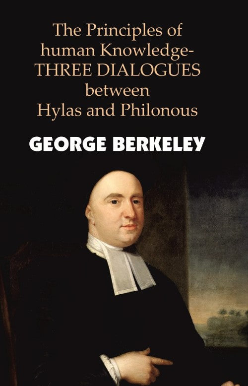 The Principles Of Human Knowledge-THREE DIALOGUES Between Hylas And Philonous - Gyan Books