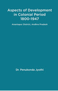 Aspects of Development in Colonial Period 1800-1947 Anantapur District, Andhra Pradesh - Gyan Books