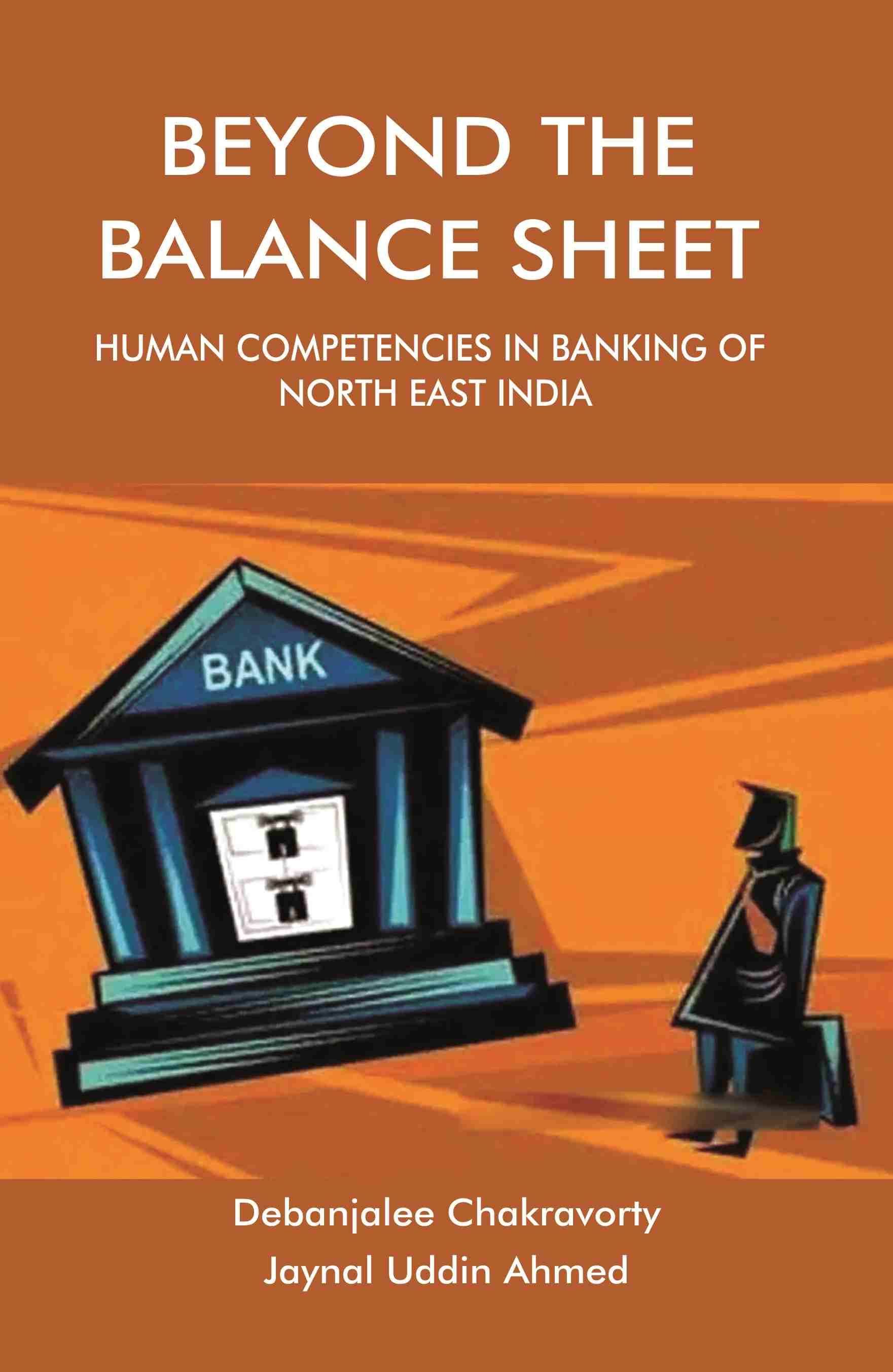 BEYOND THE BALANCE SHEET: Human Competencies in Banking of North East India - Gyan Books