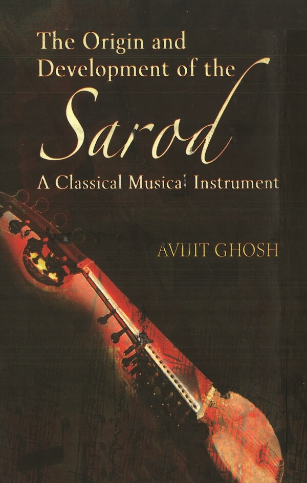 The Origin and Development of the Sarod - Gyan Books