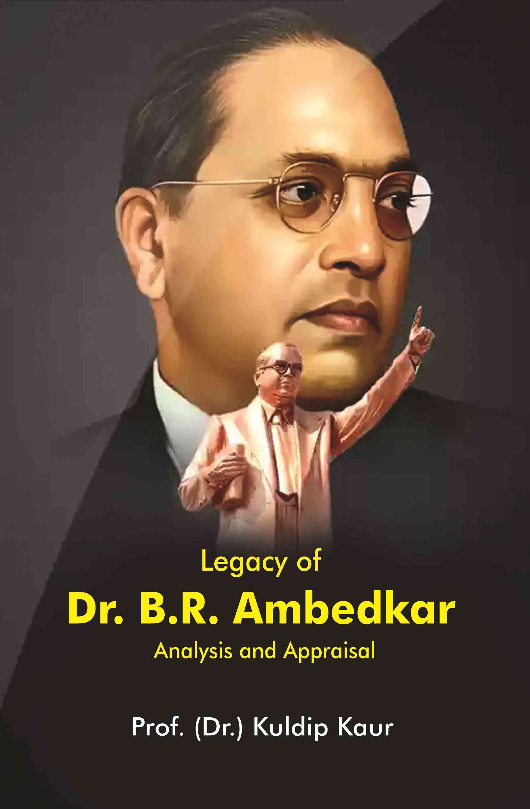 Legacy of Dr. B.R. Ambedkar: Analysis and Appraisal - Gyan Books