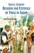 Society, Economy, Religion and Festivals of Tiwas in Assam - Gyan Books