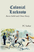 Colonial Lucknow: Burra Sahib and Chota Hazry - Gyan Books