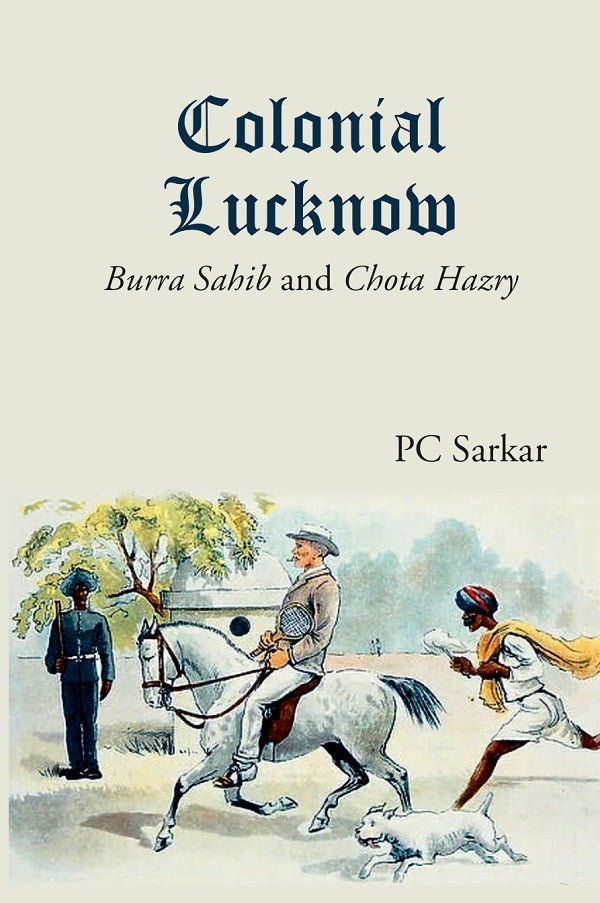 Colonial Lucknow: Burra Sahib and Chota Hazry - Gyan Books