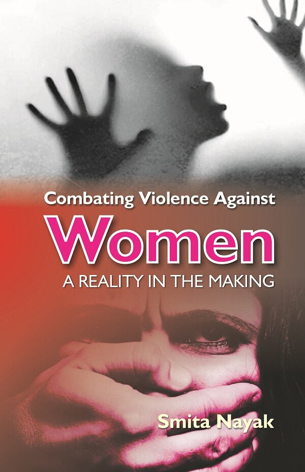 Combating Violence Against Women : a Reality in the Making - Gyan Books