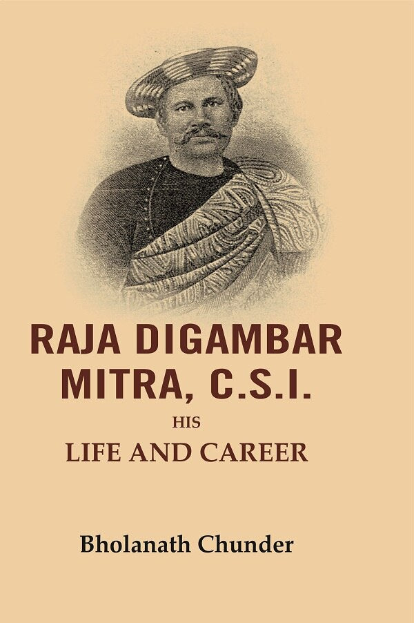 Raja Digambar Mitra, C.S.I.: His Life and Career - Gyan Books