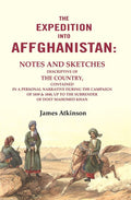 The Expedition Into Affghanistan: Notes And Sketches Descriptive Of The Country, Contained In A 1839 1840 - Gyan Books