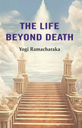 The Life Beyond Death - Gyan Books