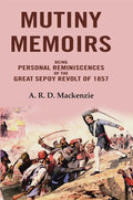 Mutiny Memoirs: Being Personal Reminiscences of the Great Sepoy Revolt of 1858 - Gyan Books