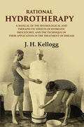 Rational Hydrotherapy: A Manual Of The Physiological And Therapeutic Effects Of Hydriatic Procedures, And - Gyan Books