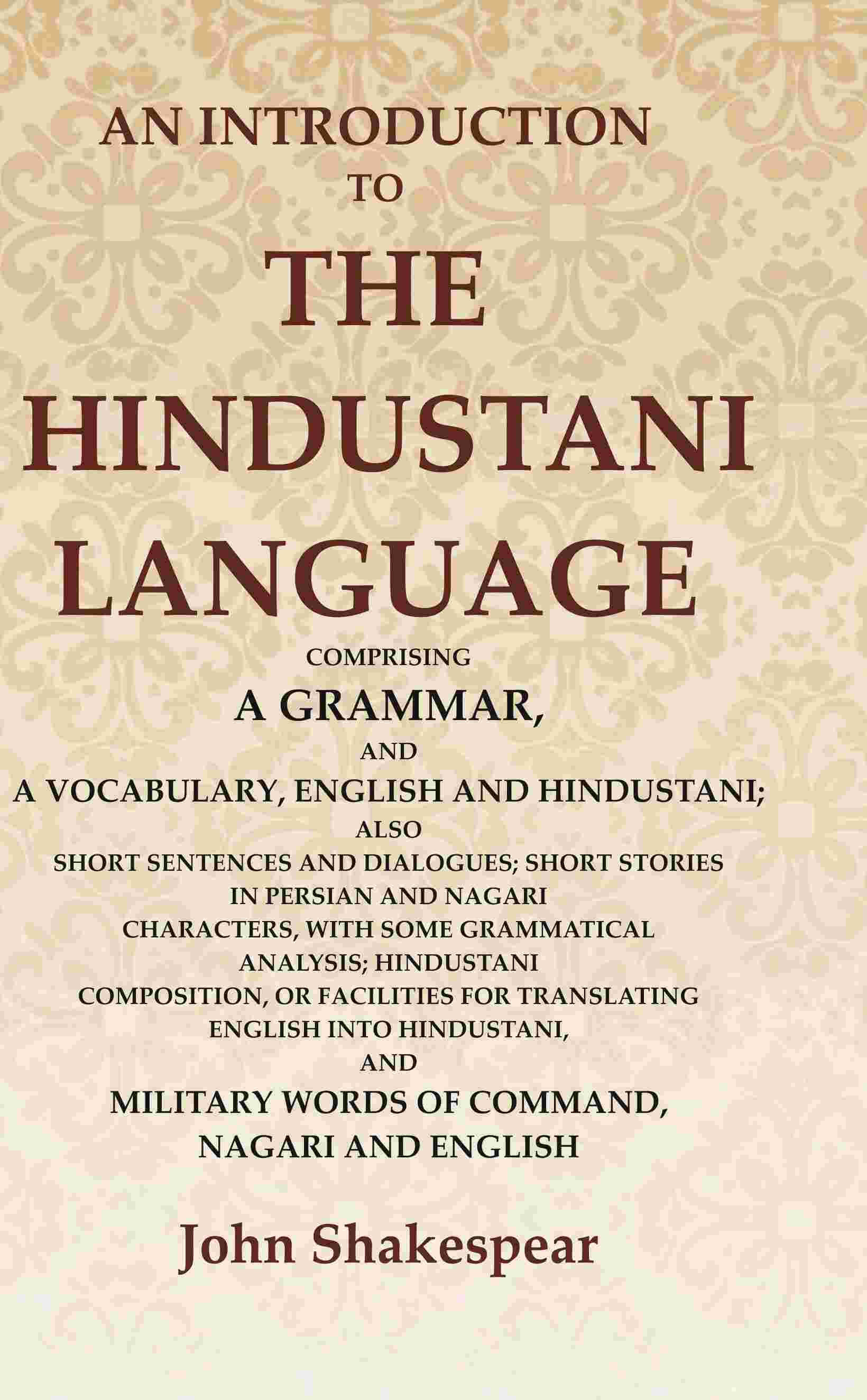 An Introduction To The Hindustani Language: Comprising A Grammar, And A Vocabulary, English And Hindustani; - Gyan Books