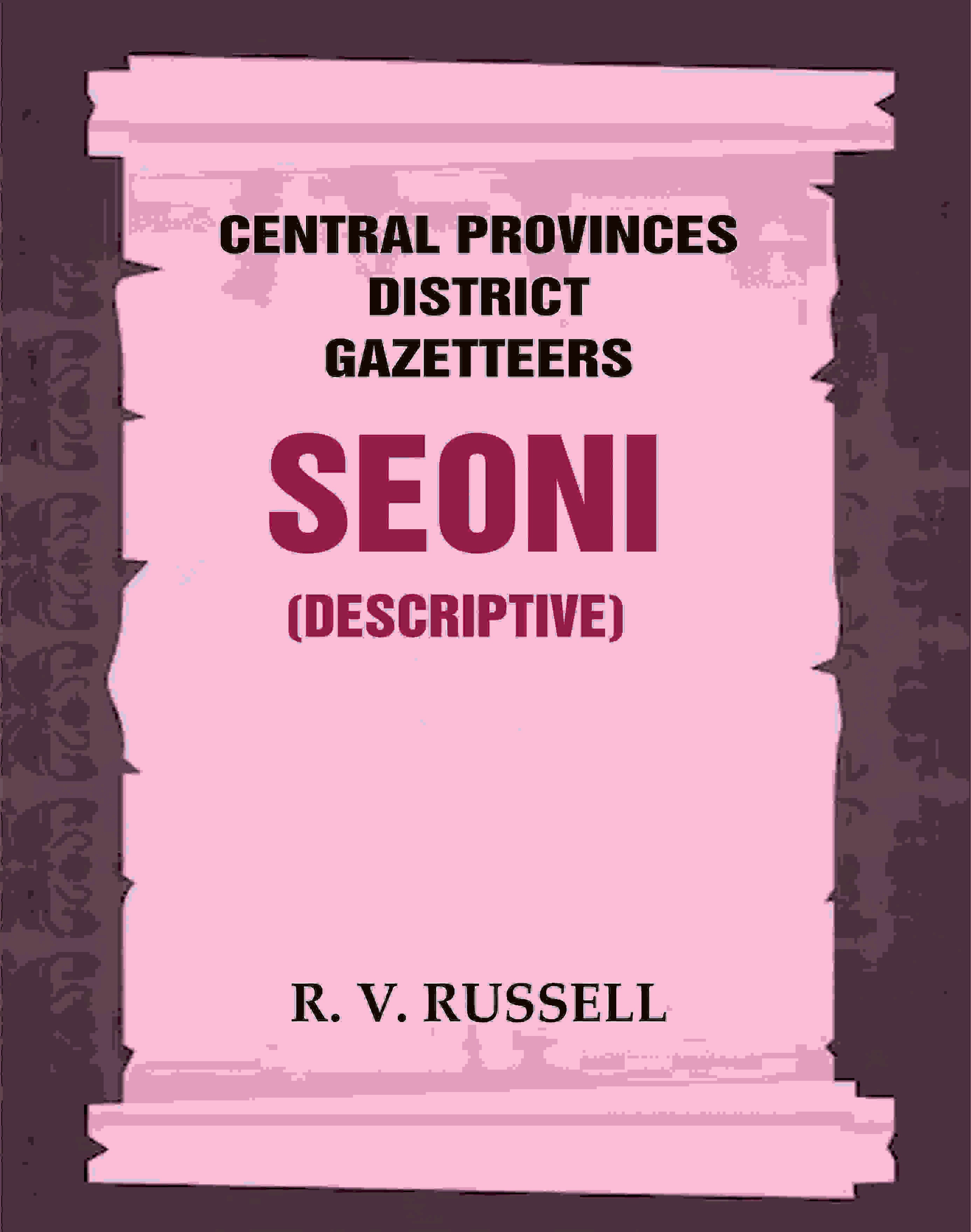 Central Provinces District Gazetteers: Seoni (Descriptive) 21st, Vol. A - Gyan Books
