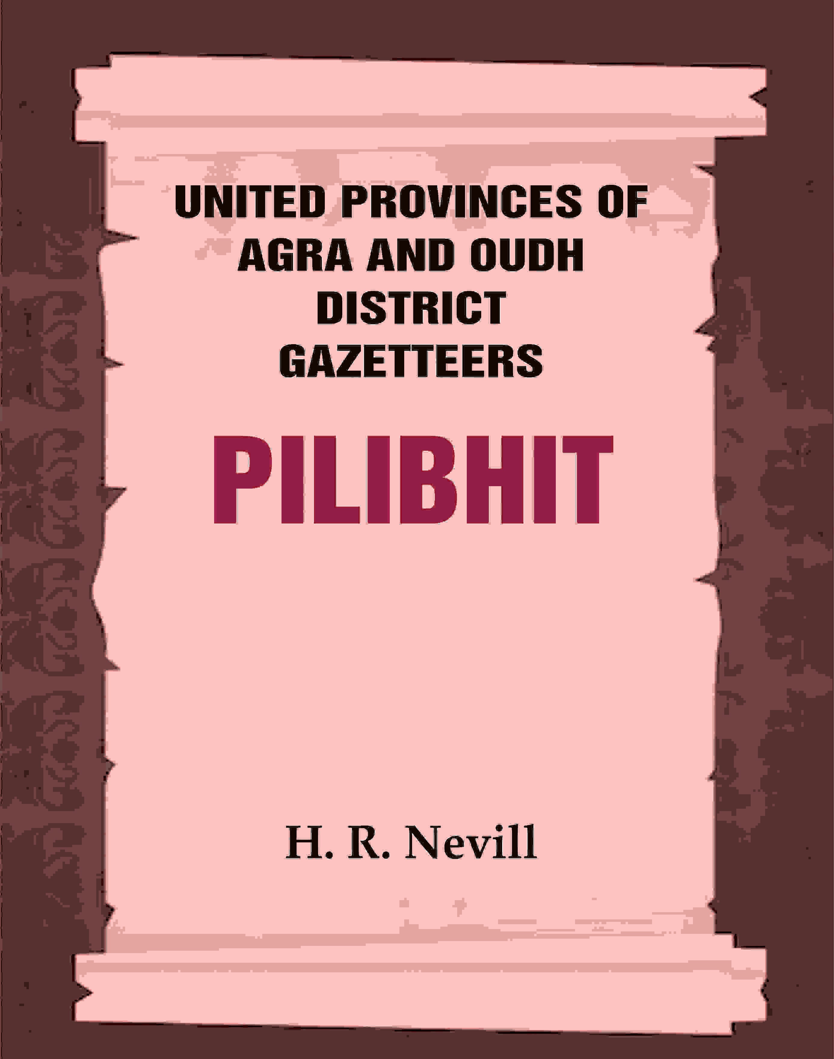 United Provinces of Agra and Oudh District Gazetteers: Pilibhit Vol. XLII - Gyan Books