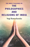 The Inner Teachings of the Philosophies and Religions of India - Gyan Books
