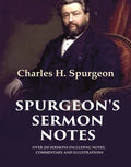 Spurgeon's Sermon Notes: Over 250 Sermons Including Notes, Commentary and Illustrations - Gyan Books