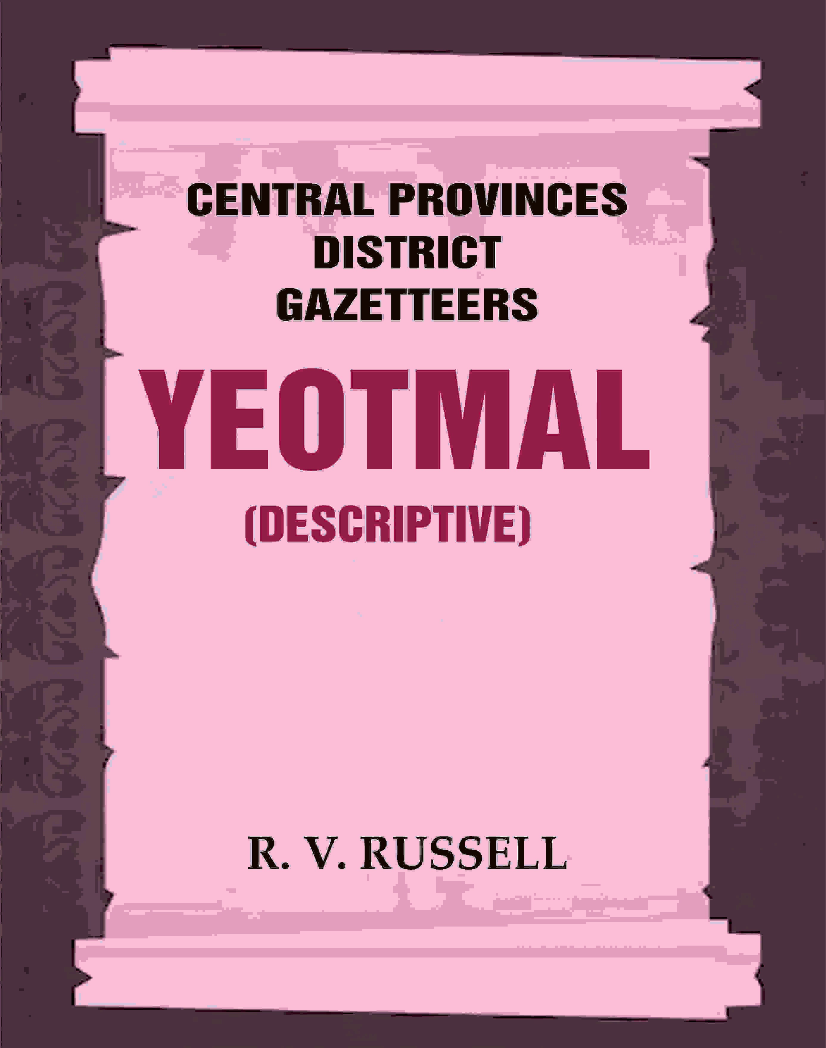 Central Provinces District Gazetteers: Yeotmal (Descriptive) 23rd, Vol. A - Gyan Books