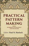 Practical Pattern Making: With Numerous Engravings and Diagrams - Gyan Books