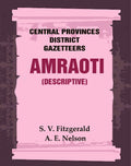 Central Provinces District Gazetteers: Amraoti (Descriptive) 2nd, Vol. A - Gyan Books