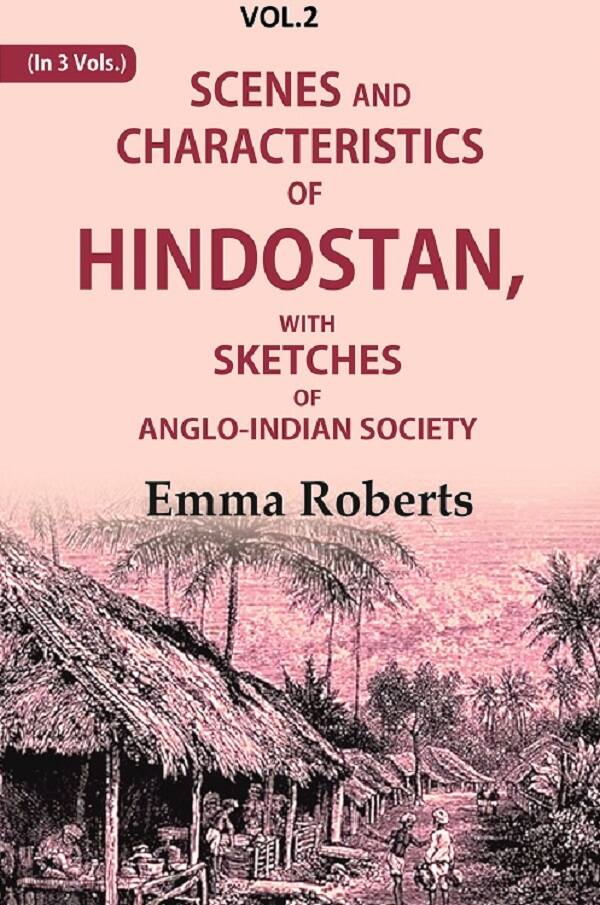 Scenes and characteristics of Hindostan: With Sketches of Anglo-Indian Society 2nd - Gyan Books