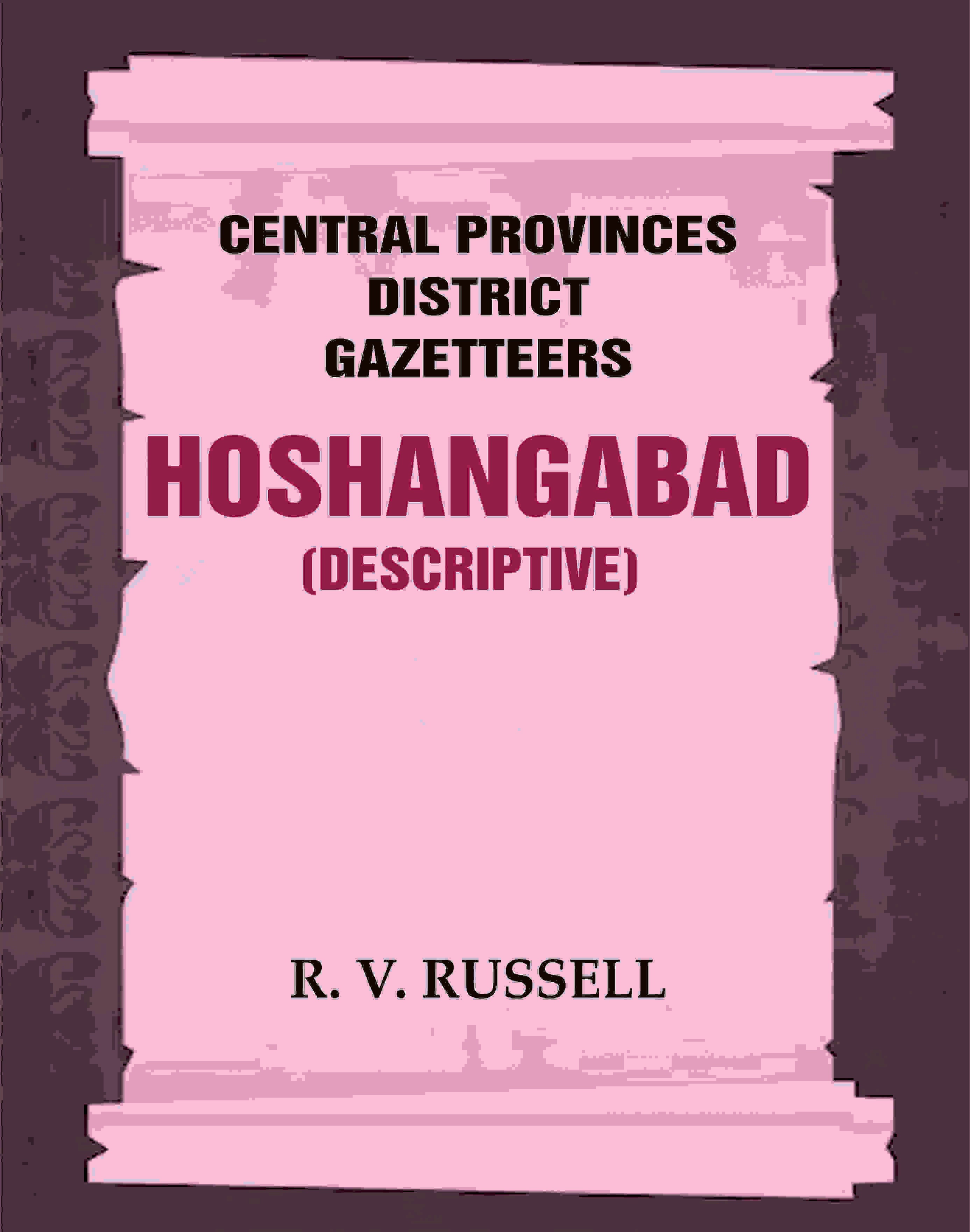Central Provinces District Gazetteers: Hoshangabad (Descriptive) 13th, Vol. A - Gyan Books