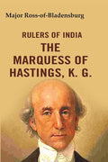 Rulers of India: The Marquess of Hastings, K. G. - Gyan Books