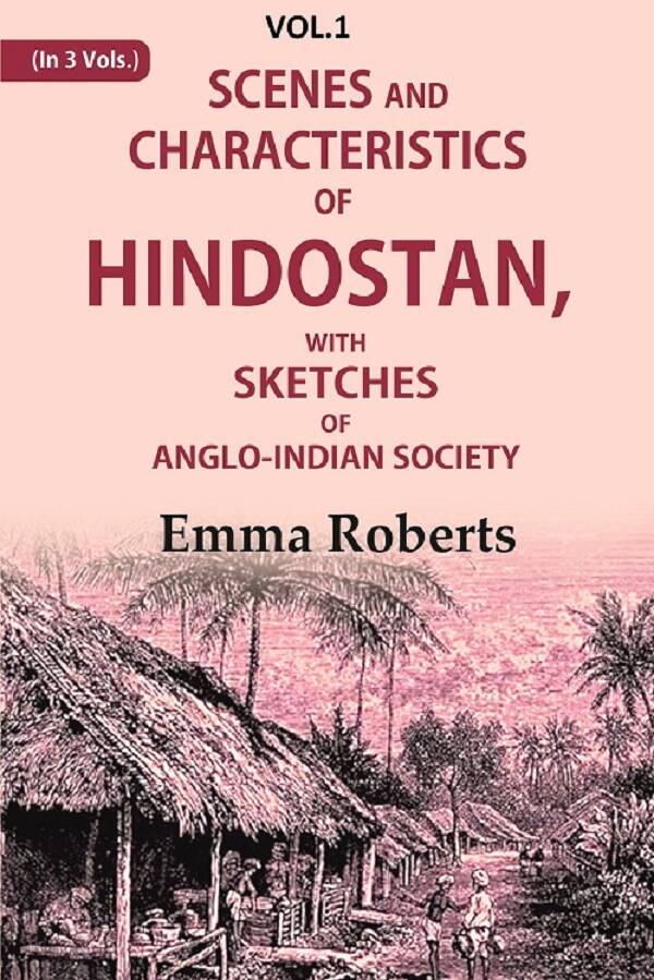 Scenes and characteristics of Hindostan: With Sketches of Anglo-Indian Society 1st - Gyan Books