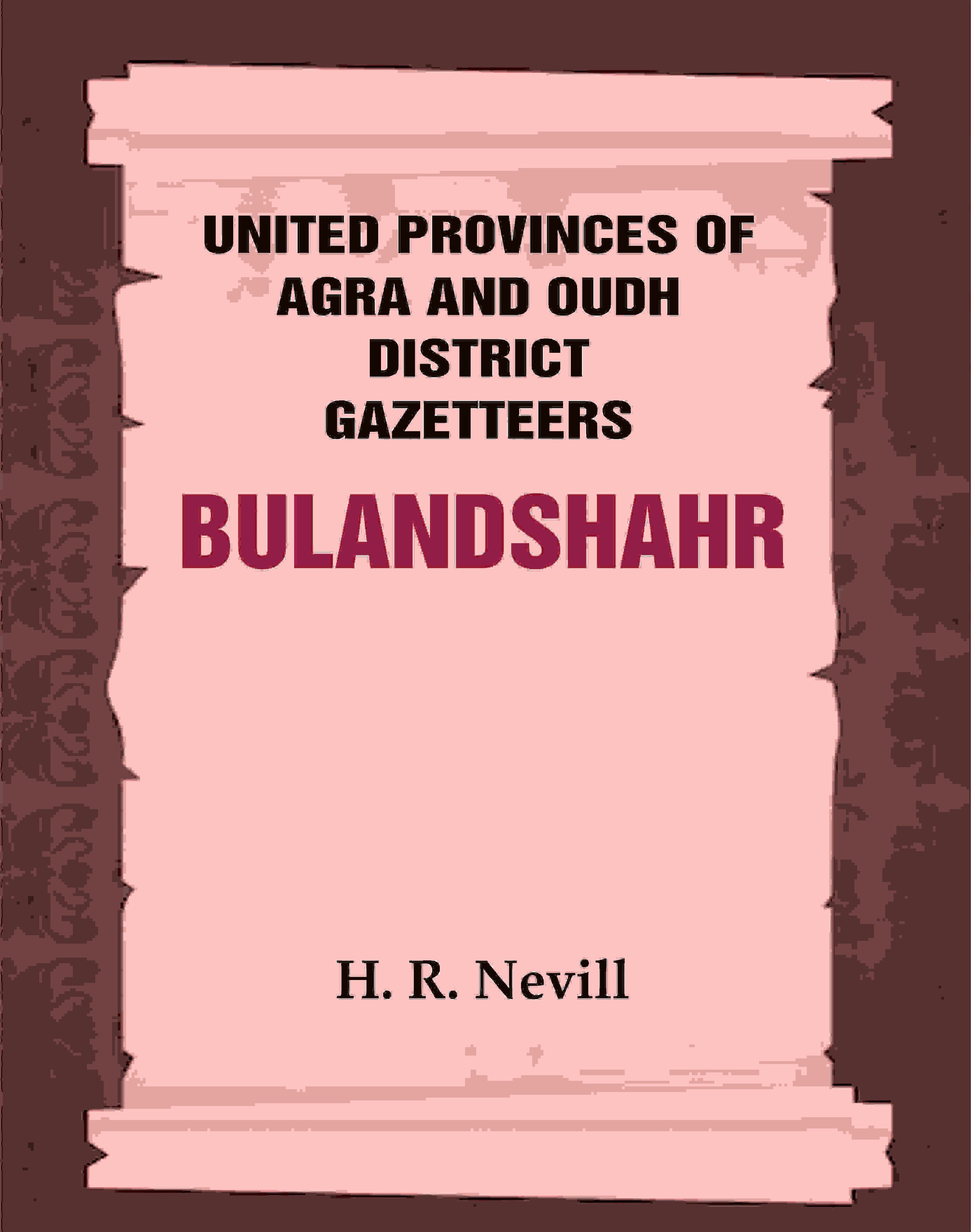United Provinces of Agra and Oudh District Gazetteers: Bulandshahr Vol. XV - Gyan Books