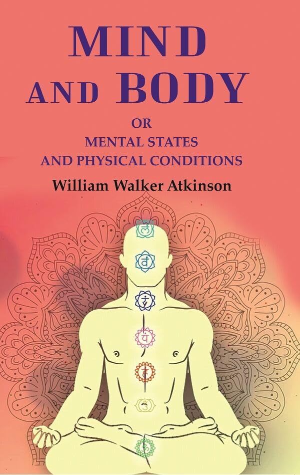 Mind and Body: Or Mental States and Physical Conditions - Gyan Books
