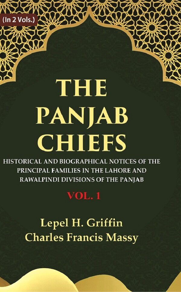 The Panjab Chiefs: Historical and Biographical Notices of the Principal Families in the Lahore and Rawalpindi Divisions of the Panjab 1st - Gyan Books