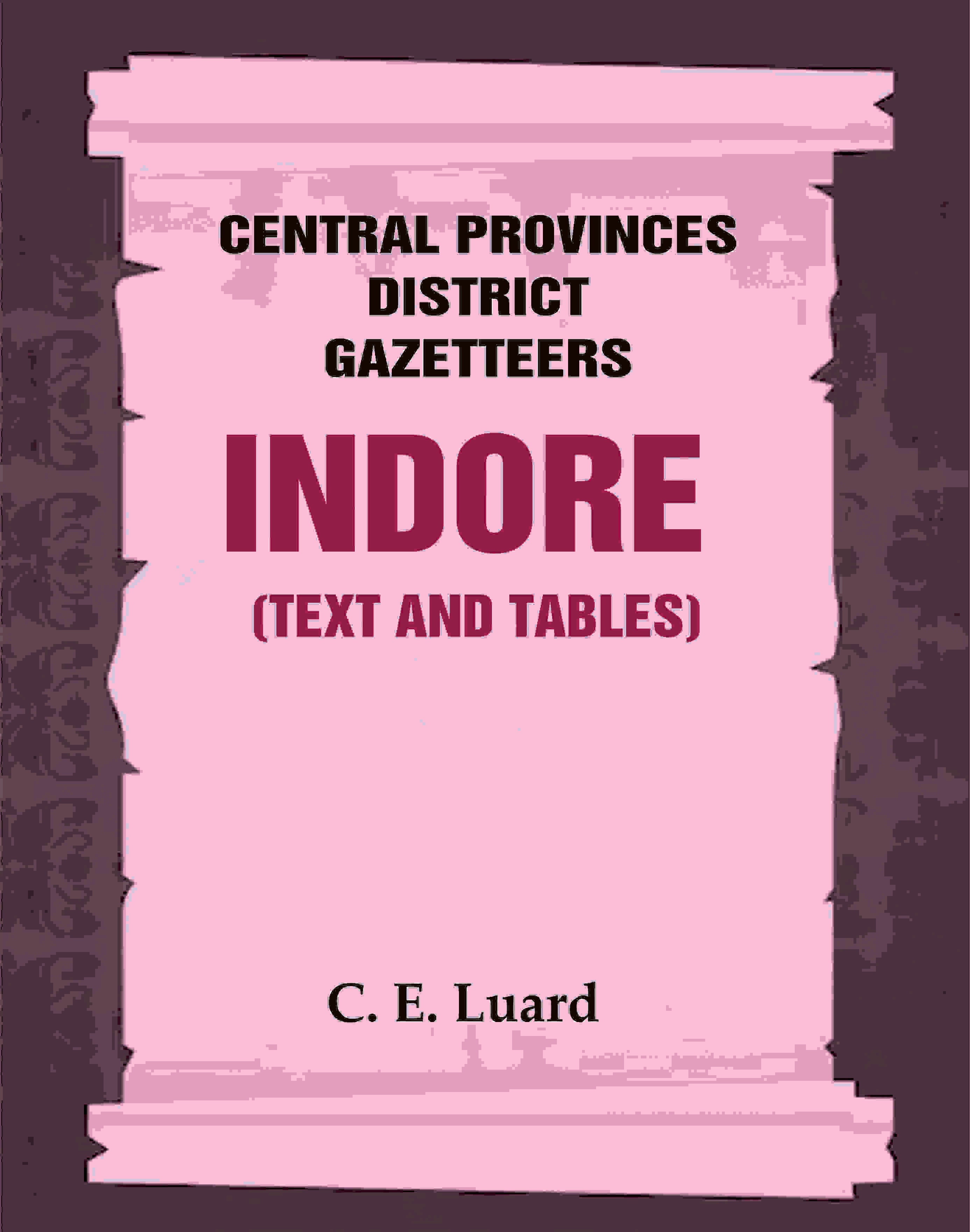 Central Provinces District Gazetteers: Indore (Text and Tables) 25th, Vol. II - Gyan Books