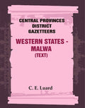Central Provinces District Gazetteers: Western States - Malwa (Text) 28th, Vol. V, Pt. A - Gyan Books