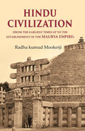 Hindu Civilization: (From the Earliest Times Up to the Establishment of the Maurya Empire) - Gyan Books