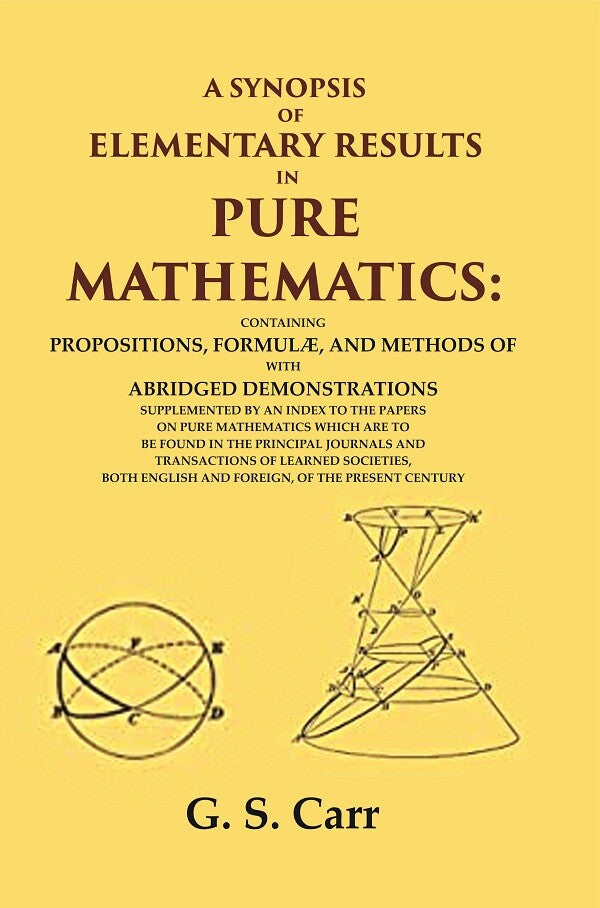 A Synopsis Of Elementary Results In Pure Mathematics: Containing Propositions, Formulæ, And Methods - Gyan Books