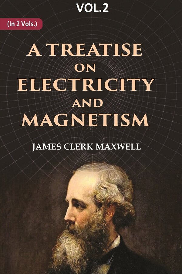 A Treatise on Electricity and Magnetism 2nd - Gyan Books