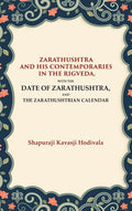 Zarathushtra and his Contemporaries in the Rigveda: With the Date of Zarathushtra, and the Zarathushtrian Calendar - Gyan Books