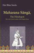 Maharana Sāngā: The Hindupat the Last Great Leader of the Rajput Race - Gyan Books