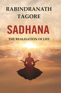 Sadhana: The Realisation of Life - Gyan Books