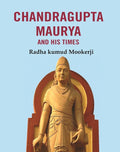 Chandragupta Maurya and his Times - Gyan Books