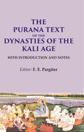 The Purana Text of the Dynasties of the Kali Age: With Introduction and Notes - Gyan Books