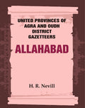 United Provinces of Agra and Oudh District Gazetteers: Allahabad Vol. III - Gyan Books