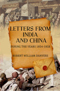 Letters from India and China: during the years 1854-1858 - Gyan Books