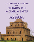 List of inscriptions on Tombs or Monuments in Assam - Gyan Books